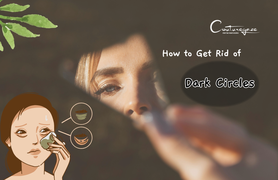 How to Get Rid of Dark Circles