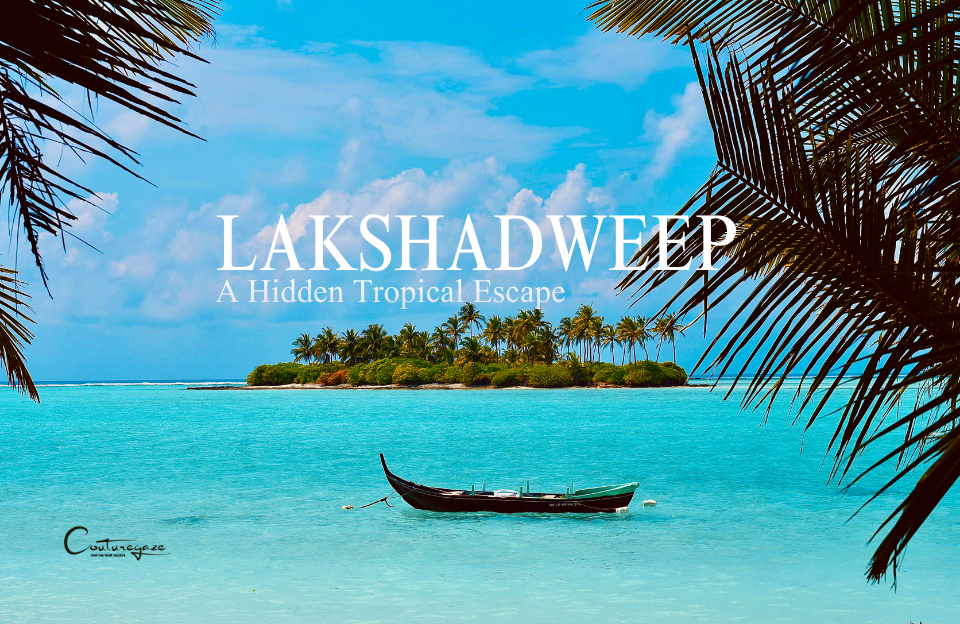 Lakshadweep, India – A Hidden Tropical Escape